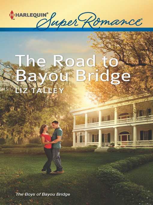 Title details for The Road to Bayou Bridge by Liz Talley - Available